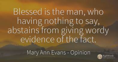 Blessed is the man, who having nothing to say, abstains...