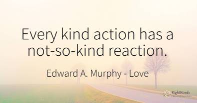 Every kind action has a not-so-kind reaction.