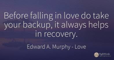 Before falling in love do take your backup, it always...