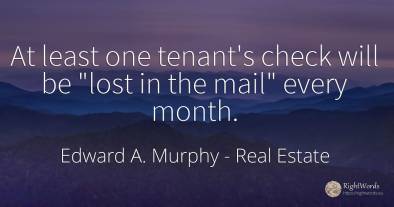 At least one tenant's check will be lost in the mail ...