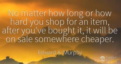 No matter how long or how hard you shop for an item, ...