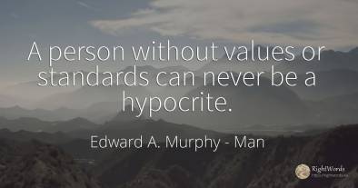 A person without values or standards can never be a...