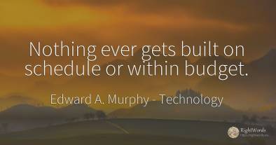 Nothing ever gets built on schedule or within budget.
