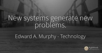 New systems generate new problems.