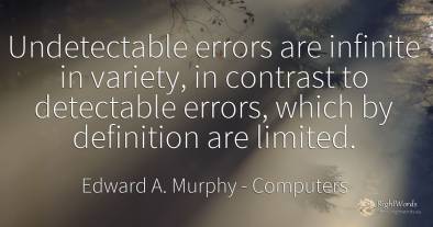 Undetectable errors are infinite in variety, in contrast...