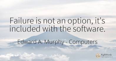 Failure is not an option, it's included with the software.