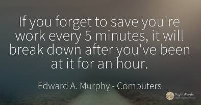 If you forget to save you're work every 5 minutes, it...