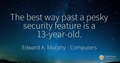 The best way past a pesky security feature is a 13-year-old.