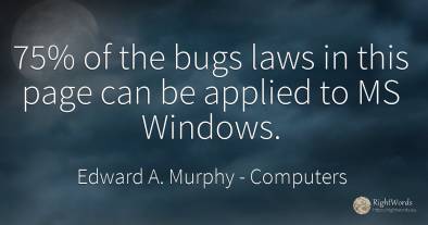 75% of the bugs laws in this page can be applied to MS...