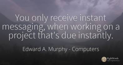 You only receive instant messaging, when working on a...