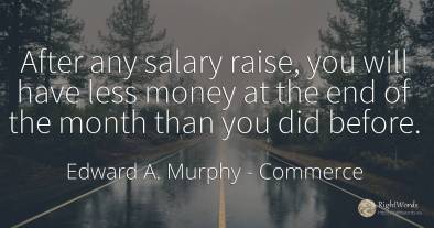 After any salary raise, you will have less money at the...