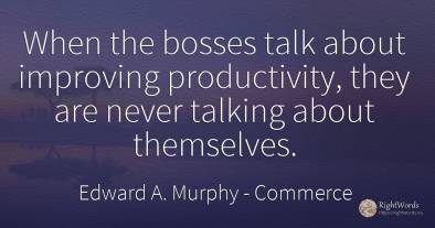 When the bosses talk about improving productivity, they...