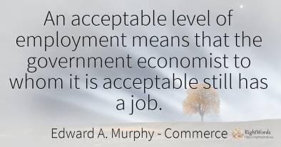 An acceptable level of employment means that the...