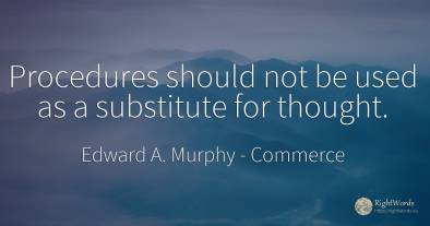 Procedures should not be used as a substitute for thought.
