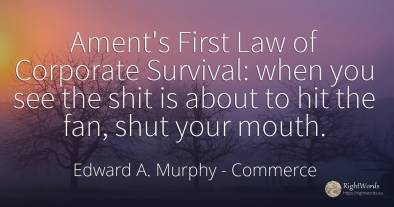 Ament's First Law of Corporate Survival: when you see the...