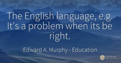 The English language, e.g. It's a problem when its be right.