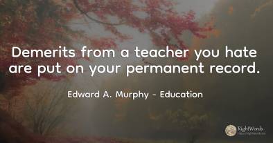 Demerits from a teacher you hate are put on your...
