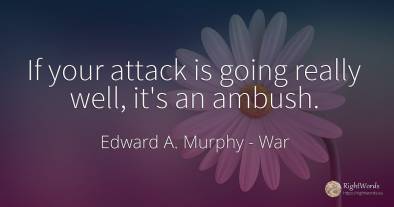 If your attack is going really well, it's an ambush.