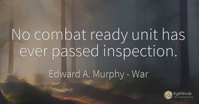 No combat ready unit has ever passed inspection.