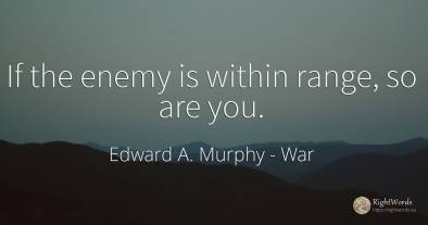 If the enemy is within range, so are you.