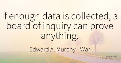 If enough data is collected, a board of inquiry can prove...