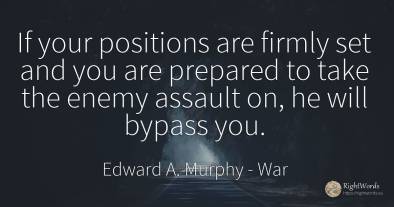 If your positions are firmly set and you are prepared to...