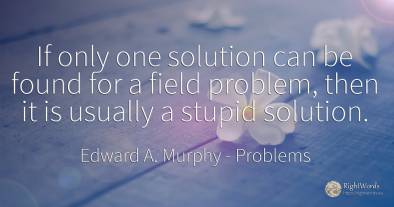 If only one solution can be found for a field problem, ...
