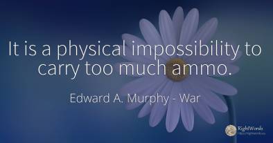 It is a physical impossibility to carry too much ammo.