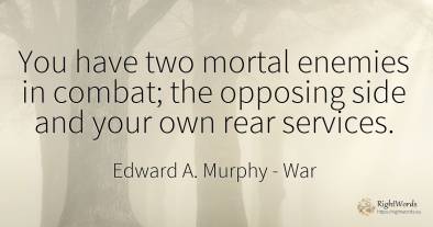You have two mortal enemies in combat; the opposing side...
