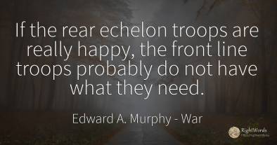 If the rear echelon troops are really happy, the front...