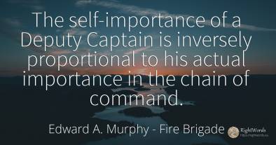 The self-importance of a Deputy Captain is inversely...