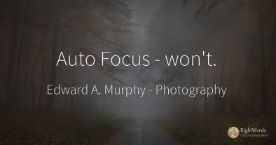 Auto Focus - won't.
