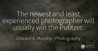 The newest and least experienced photographer will...