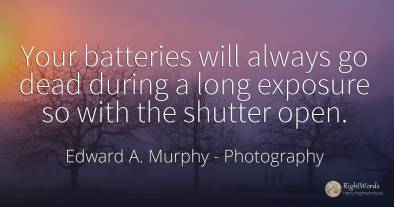 Your batteries will always go dead during a long exposure...