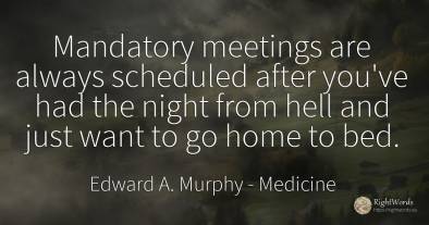 Mandatory meetings are always scheduled after you've had...