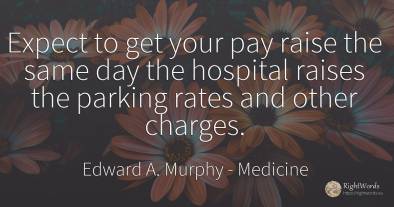 Expect to get your pay raise the same day the hospital...