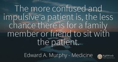 The more confused and impulsive a patient is, the less...