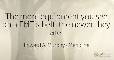 The more equipment you see on a EMT's belt, the newer...