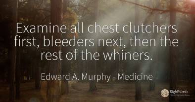 Examine all chest clutchers first, bleeders next, then...