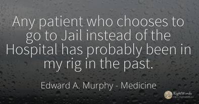 Any patient who chooses to go to Jail instead of the...