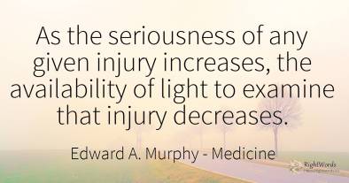 As the seriousness of any given injury increases, the...