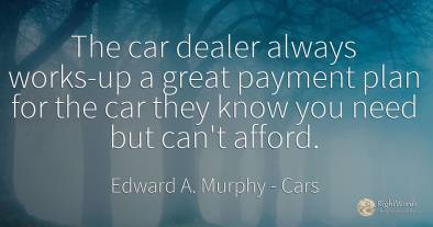 The car dealer always works-up a great payment plan for...