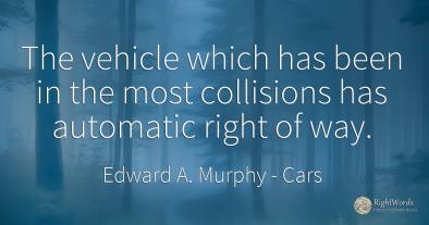 The vehicle which has been in the most collisions has...