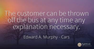 The customer can be thrown off the bus at any time any...