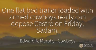 One flat bed trailer loaded with armed cowboys really can...