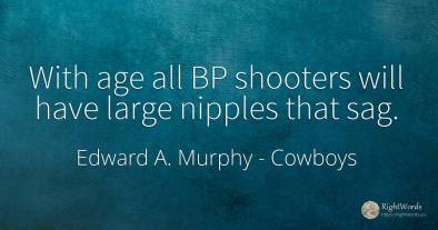 With age all BP shooters will have large nipples that sag.