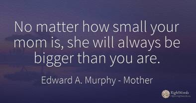 No matter how small your mom is, she will always be...