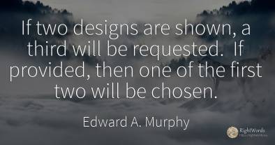 If two designs are shown, a third will be requested. If...