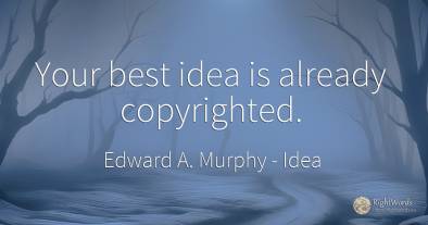 Your best idea is already copyrighted.