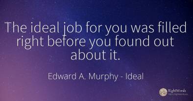 The ideal job for you was filled right before you found...